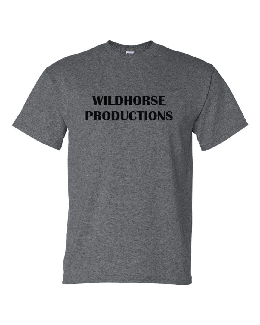 A gray t-shirt with the words wildhorse productions on it.